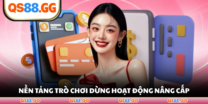 Nền tảng trò chơi dừng hoạt động nâng cấp