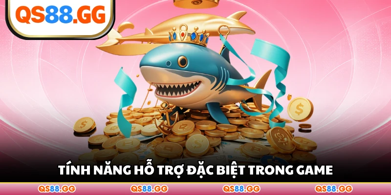 Tính năng hỗ trợ đặc biệt trong game