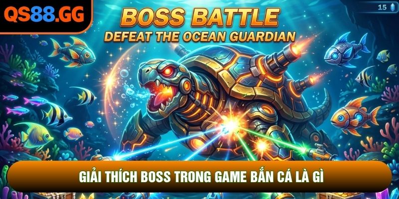 Giải thích Boss trong game bắn cá là gì