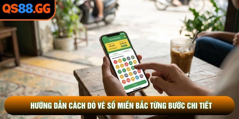 Hướng dẫn cách dò vé số miền Bắc từng bước chi tiết